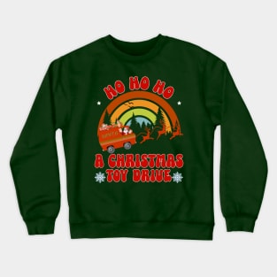 HO HO HO, A Christmas Toy Drive Crewneck Sweatshirt